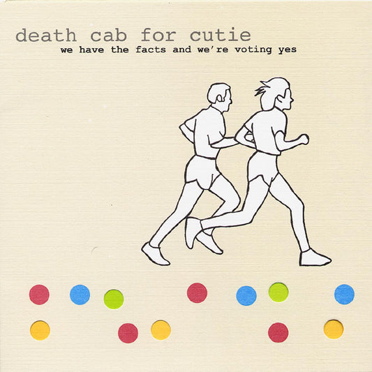 We Have The Facts And We're Voting Yes . Death Cab For Cutie . Vinyl