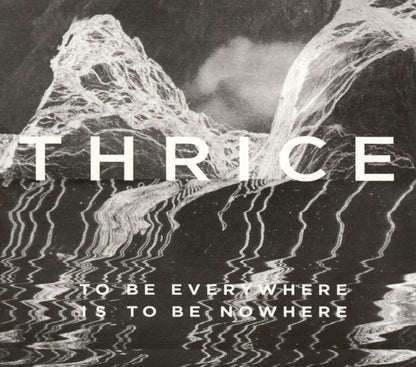 To Be Everywhere Is to Be Nowhere . Thrice . CD