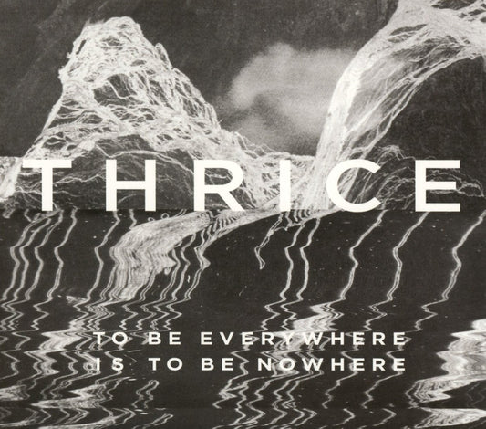 To Be Everywhere Is to Be Nowhere . Thrice . Vinyl